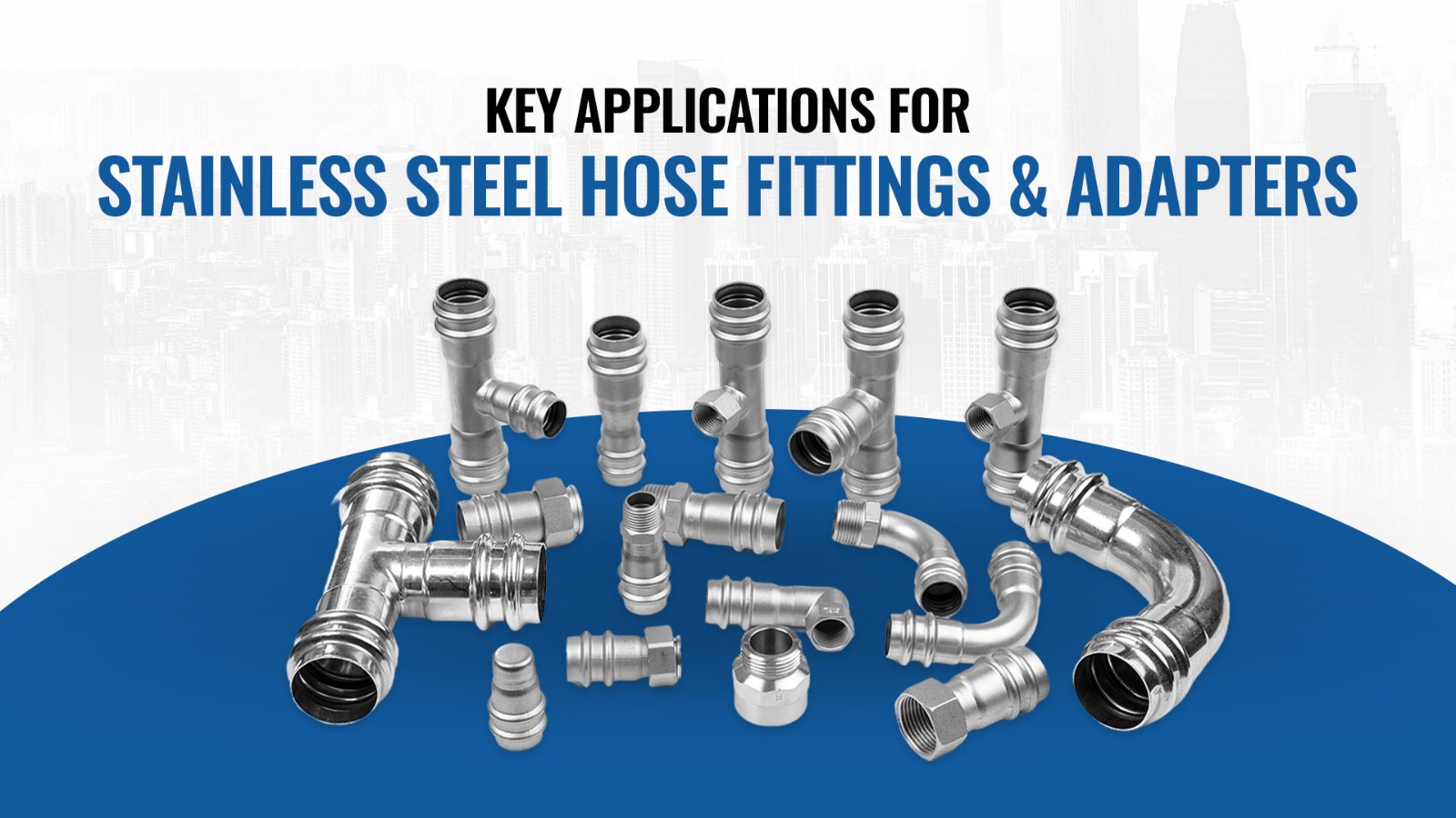 Key Applications for Stainless Steel Hose Fittings and Adapters